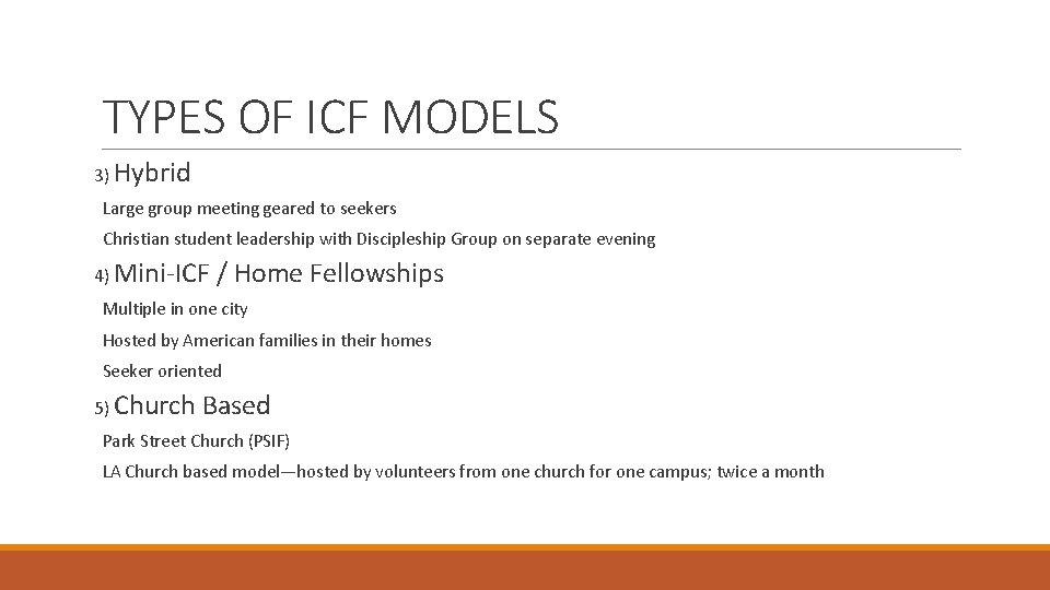 TYPES OF ICF MODELS 3) Hybrid Large group meeting geared to seekers Christian student