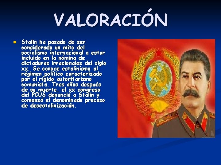 VALORACIÓN n Stalin ha pasado de ser considerado un mito del socialismo internacional a