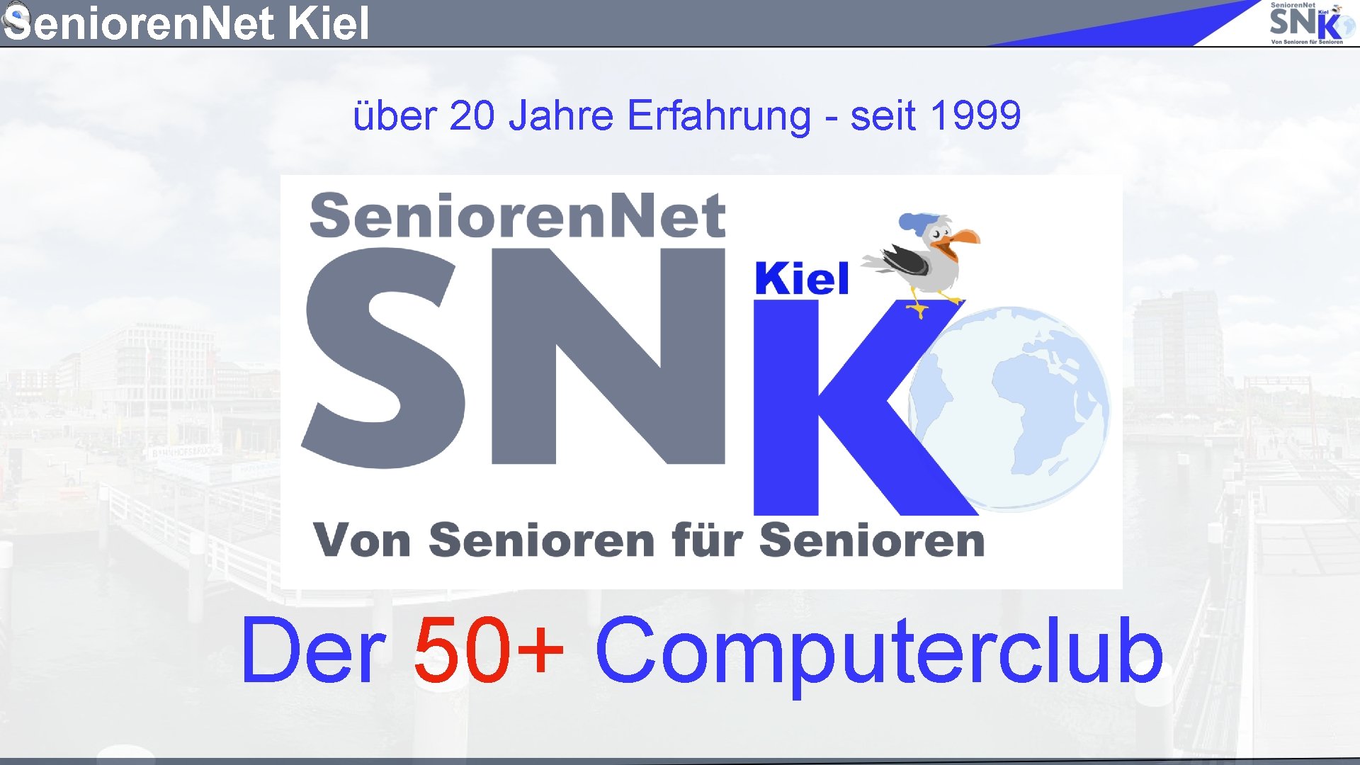 Senioren. Net Kiel über 20 Jahre Erfahrung - seit 1999 Der 50+ Computerclub 