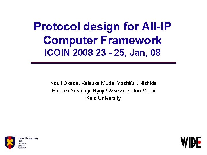 Protocol design for All-IP Computer Framework ICOIN 2008 23 - 25, Jan, 08 Kouji
