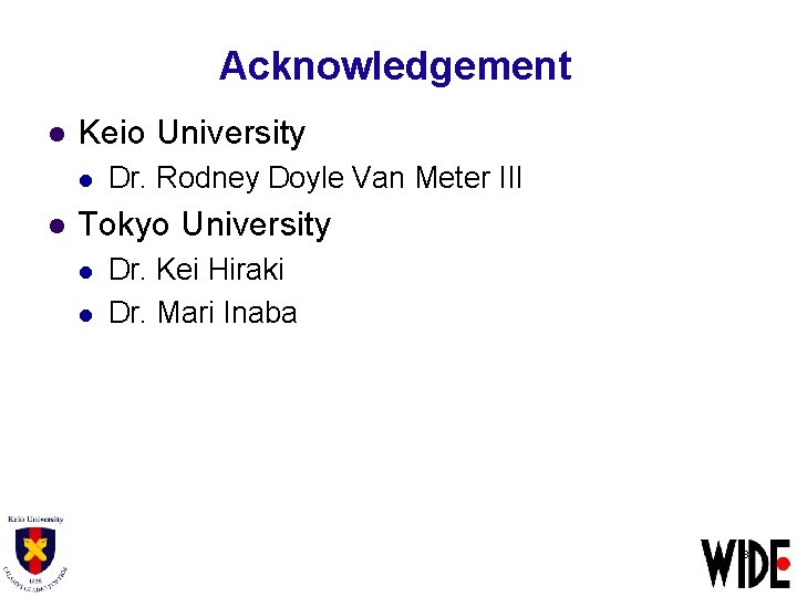 Acknowledgement l Keio University l l Dr. Rodney Doyle Van Meter III Tokyo University