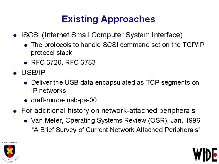 Existing Approaches l i. SCSI (Internet Small Computer System Interface) l l l USB/IP