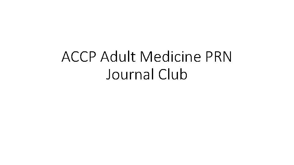 ACCP Adult Medicine PRN Journal Club 