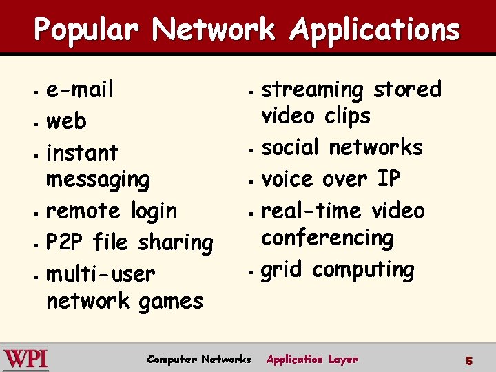 Popular Network Applications e-mail § web § instant messaging § remote login § P