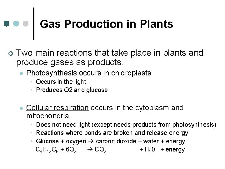 Gas Production in Plants ¢ Two main reactions that take place in plants and