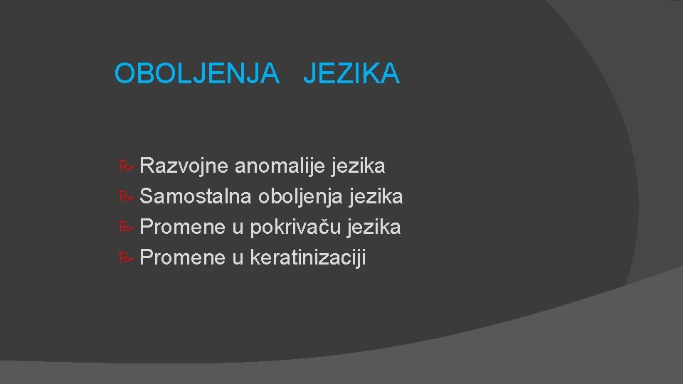 OBOLJENJA JEZIKA P Razvojne anomalije jezika P Samostalna oboljenja jezika P Promene u pokrivaču