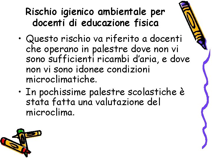 Rischio igienico ambientale per docenti di educazione fisica • Questo rischio va riferito a