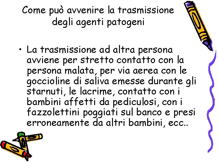 Come può avvenire la trasmissione degli agenti patogeni • La trasmissione ad altra persona