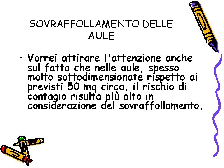 SOVRAFFOLLAMENTO DELLE AULE • Vorrei attirare l'attenzione anche sul fatto che nelle aule, spesso