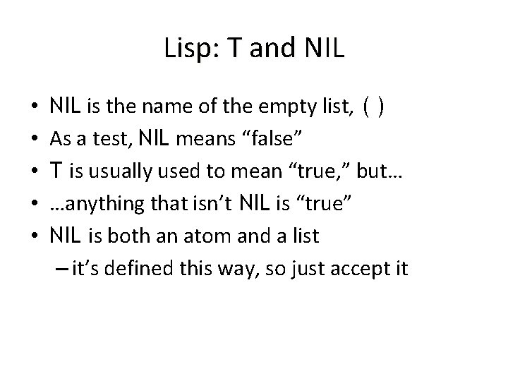 Lisp: T and NIL • • • NIL is the name of the empty Lisp: T and NIL • • • NIL is the name of the empty