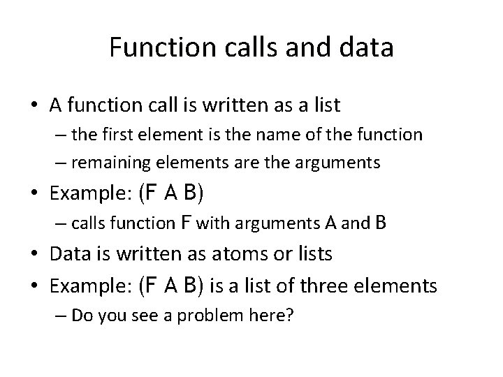 Function calls and data • A function call is written as a list – Function calls and data • A function call is written as a list –