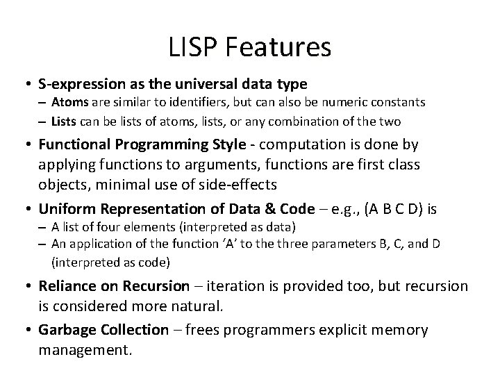 LISP Features • S-expression as the universal data type – Atoms are similar to