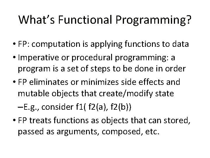 What’s Functional Programming? • FP: computation is applying functions to data • Imperative or