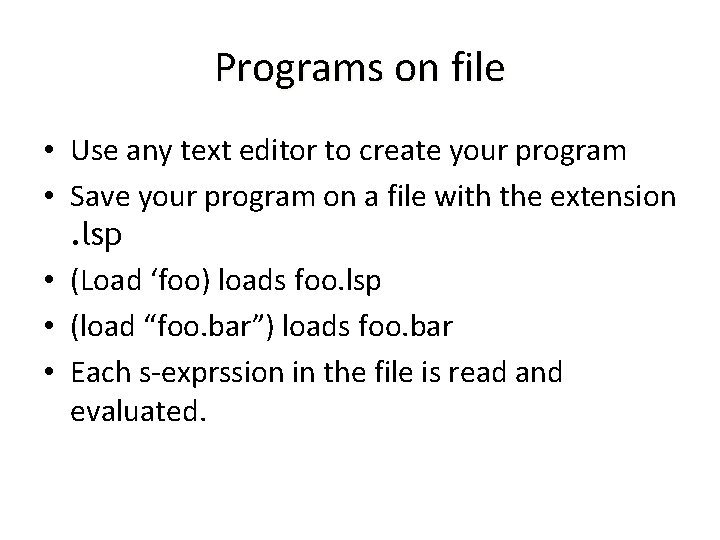 Programs on file • Use any text editor to create your program • Save Programs on file • Use any text editor to create your program • Save