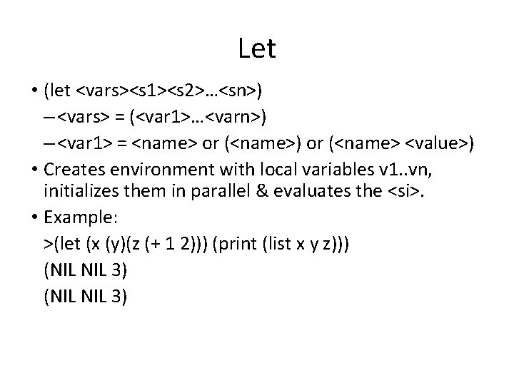 Let • (let <vars><s 1><s 2>…<sn>) – <vars> = (<var 1>…<varn>) – <var 1>