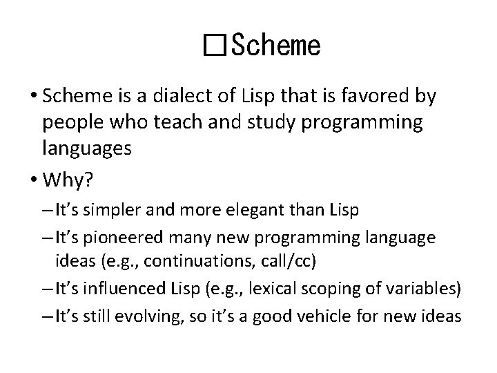 �Scheme • Scheme is a dialect of Lisp that is favored by people who �Scheme • Scheme is a dialect of Lisp that is favored by people who