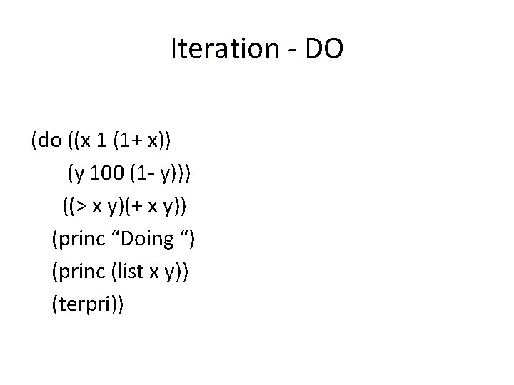 Iteration - DO (do ((x 1 (1+ x)) (y 100 (1 - y))) ((>
