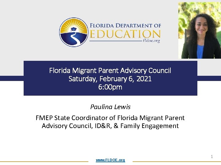 Florida Migrant Parent Advisory Council Saturday, February 6, 2021 6: 00 pm Paulina Lewis