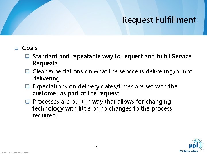 Request Fulfillment q Goals q Standard and repeatable way to request and fulfill Service