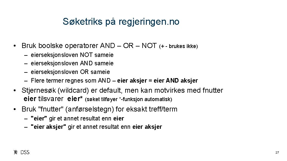 Søketriks på regjeringen. no • Bruk boolske operatorer AND – OR – NOT (+