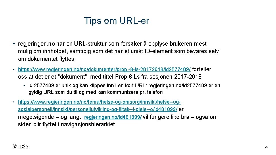 Tips om URL-er • regjeringen. no har en URL-struktur som forsøker å opplyse brukeren