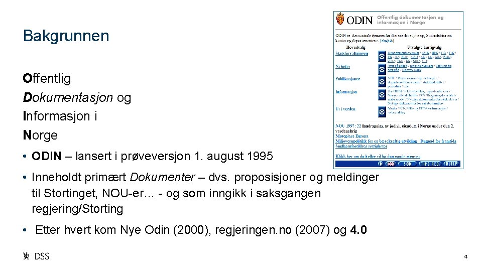 Bakgrunnen Offentlig Dokumentasjon og Informasjon i Norge • ODIN – lansert i prøveversjon 1.