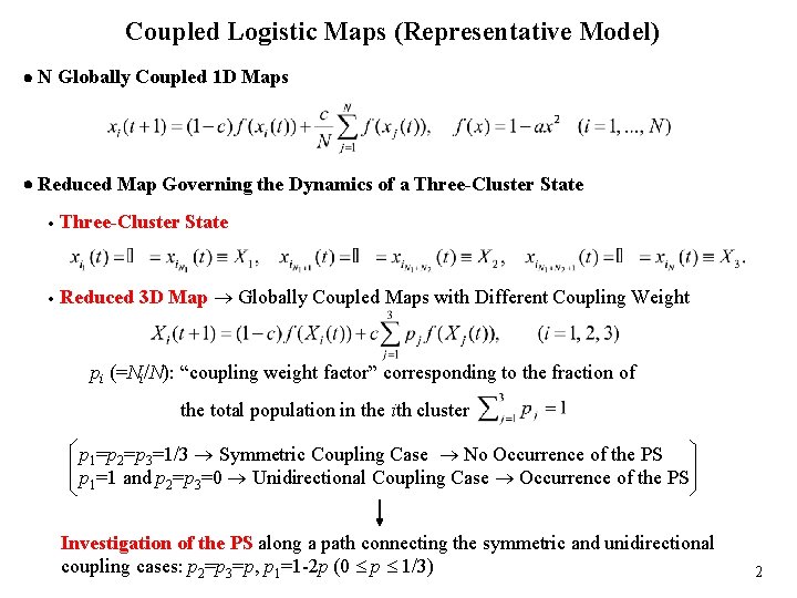 Coupled Logistic Maps (Representative Model) N Globally Coupled 1 D Maps Reduced Map Governing