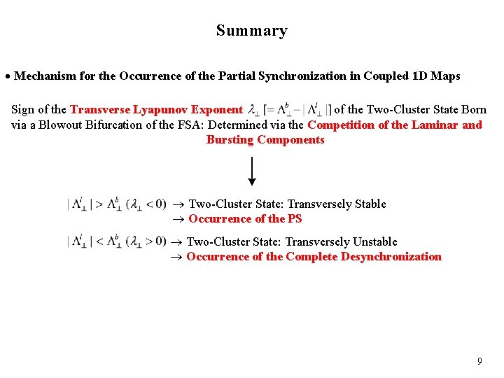 Summary Mechanism for the Occurrence of the Partial Synchronization in Coupled 1 D Maps