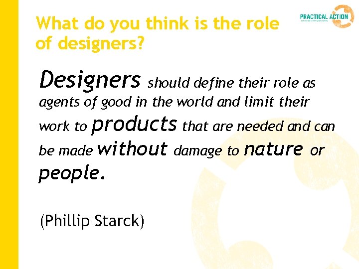 What do you think is the role of designers? Designers should define their role