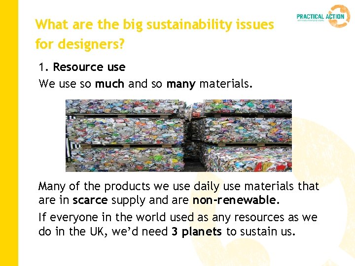What are the big sustainability issues for designers? 1. Resource use We use so