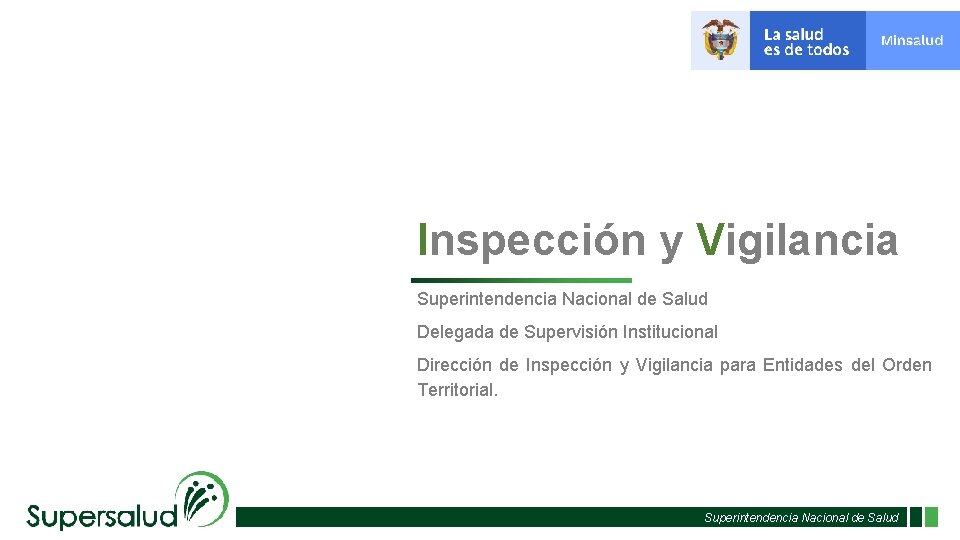 Inspección y Vigilancia Superintendencia Nacional de Salud Delegada de Supervisión Institucional Dirección de Inspección