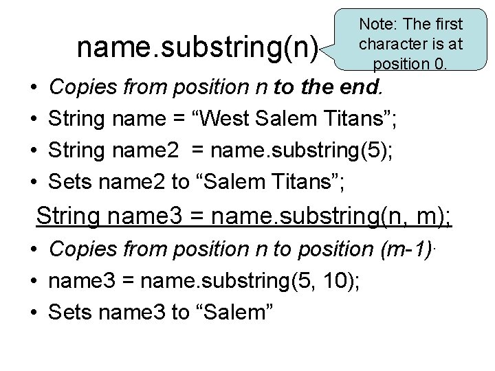 name. substring(n) • • Note: The first character is at position 0. Copies from name. substring(n) • • Note: The first character is at position 0. Copies from