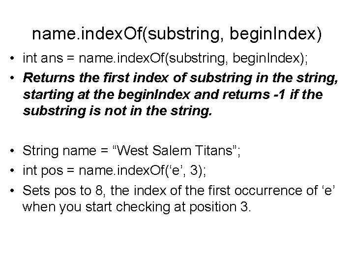 name. index. Of(substring, begin. Index) • int ans = name. index. Of(substring, begin. Index); name. index. Of(substring, begin. Index) • int ans = name. index. Of(substring, begin. Index);