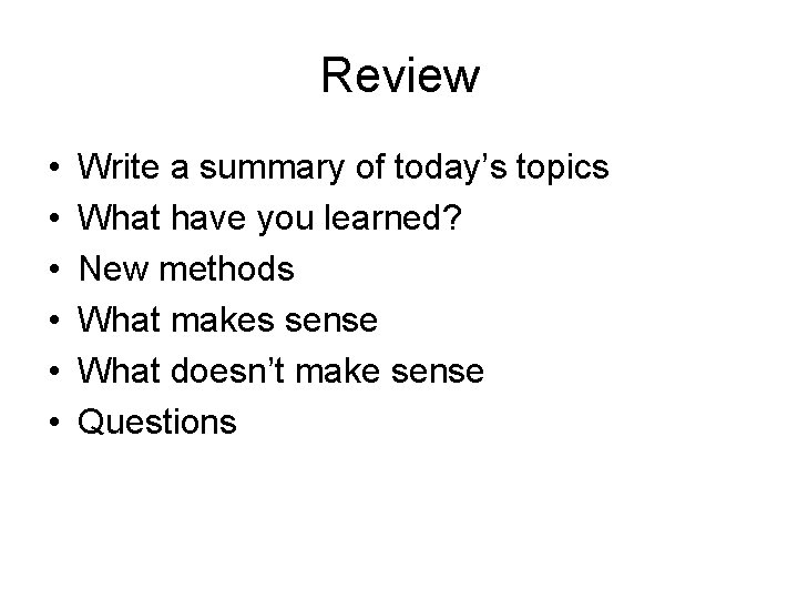 Review • • • Write a summary of today’s topics What have you learned? Review • • • Write a summary of today’s topics What have you learned?