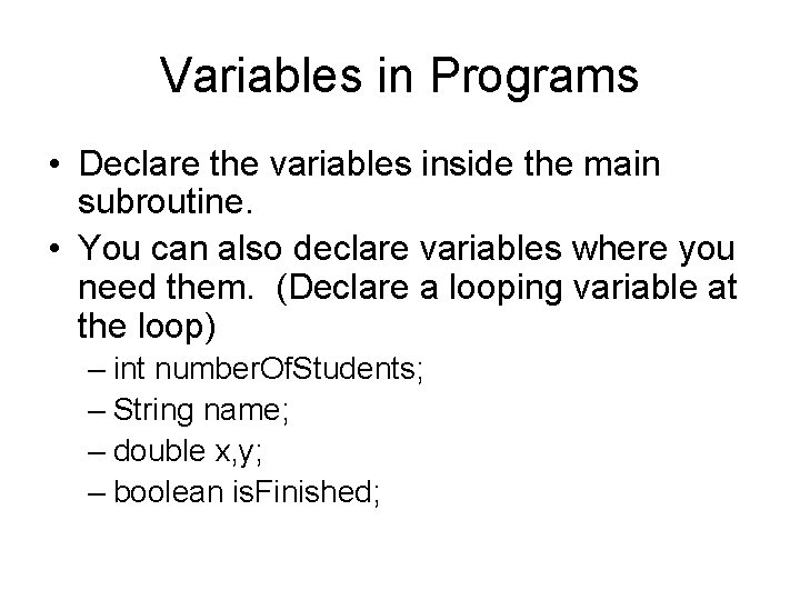 Variables in Programs • Declare the variables inside the main subroutine. • You can Variables in Programs • Declare the variables inside the main subroutine. • You can