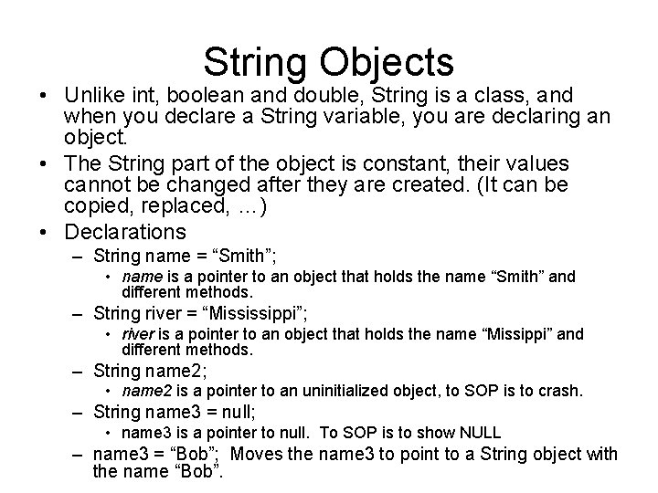 String Objects • Unlike int, boolean and double, String is a class, and when String Objects • Unlike int, boolean and double, String is a class, and when