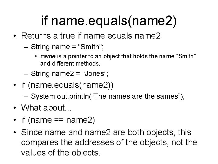 if name. equals(name 2) • Returns a true if name equals name 2 – if name. equals(name 2) • Returns a true if name equals name 2 –