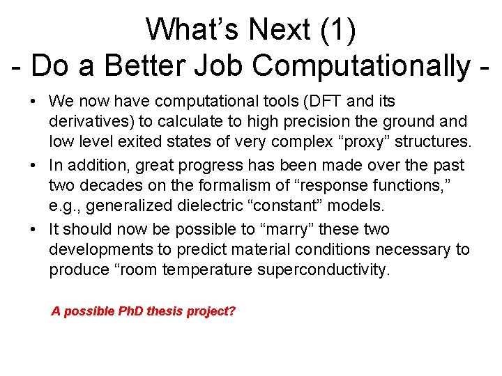 What’s Next (1) - Do a Better Job Computationally • We now have computational