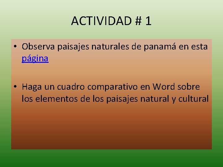 ACTIVIDAD # 1 • Observa paisajes naturales de panamá en esta página • Haga