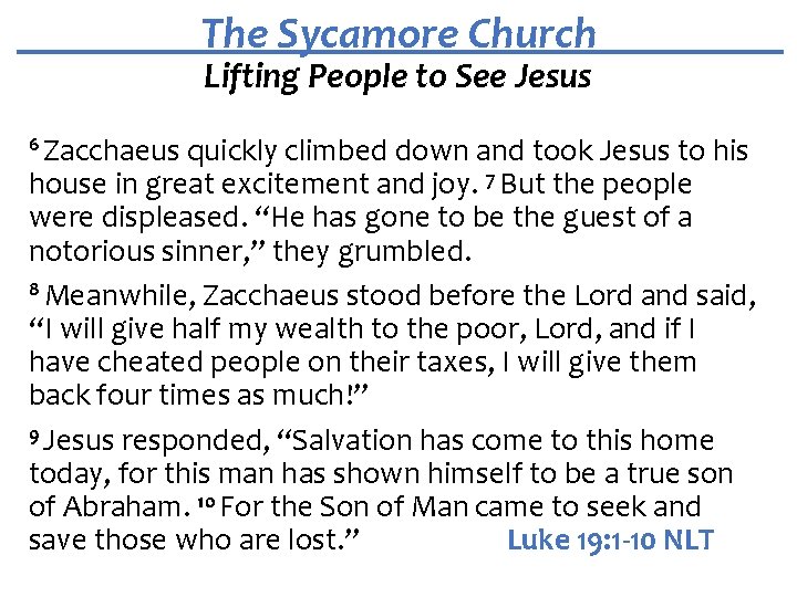 The Sycamore Church Lifting People to See Jesus 6 Zacchaeus quickly climbed down and