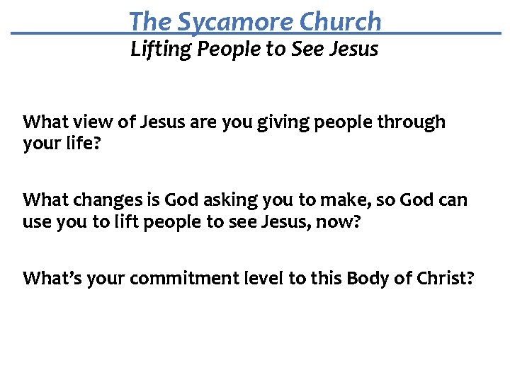 The Sycamore Church Lifting People to See Jesus What view of Jesus are you
