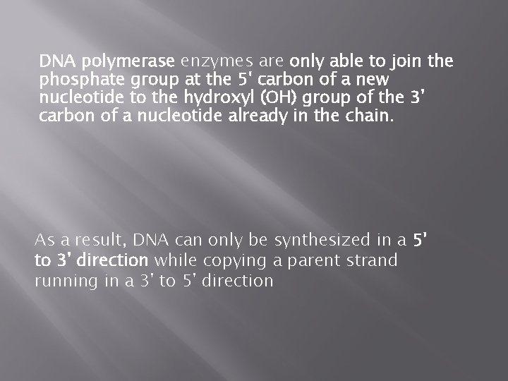 DNA polymerase enzymes are only able to join the phosphate group at the 5'