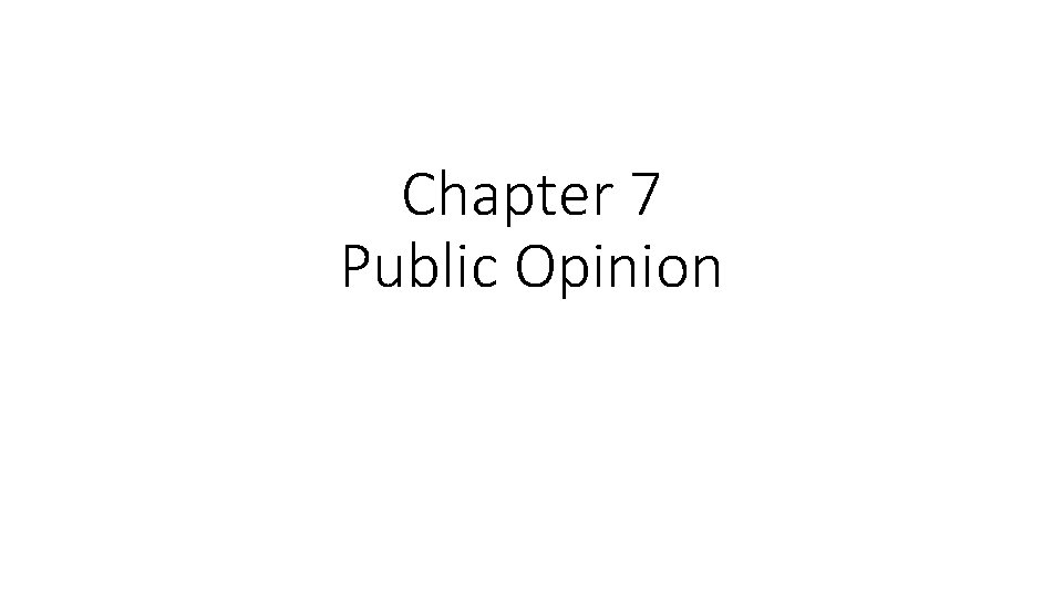 Chapter 7 Public Opinion 