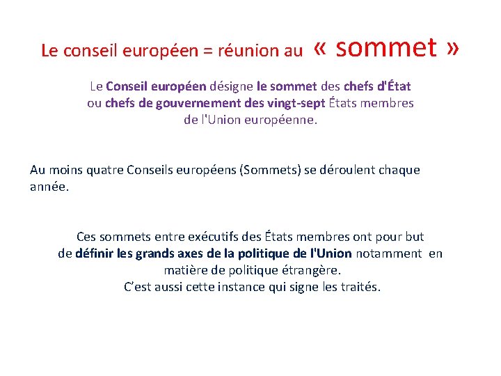 Le conseil européen = réunion au « sommet » Le Conseil européen désigne le