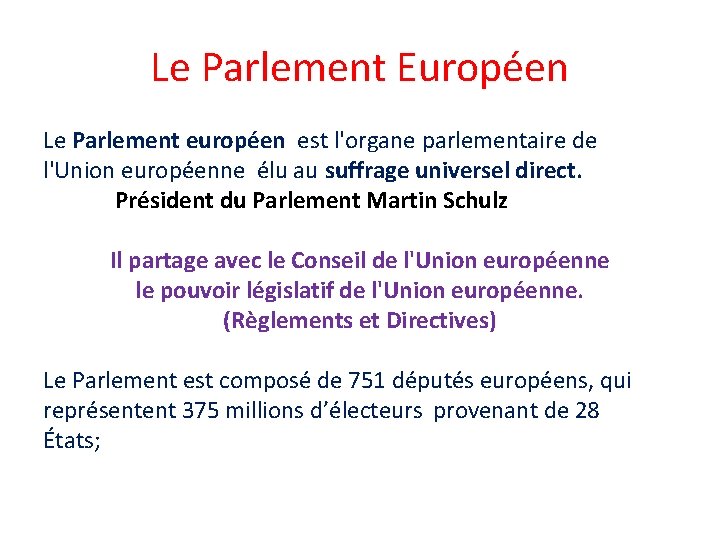 Le Parlement Européen Le Parlement européen est l'organe parlementaire de l'Union européenne élu au