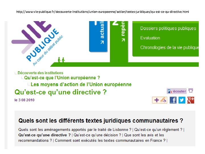 http: //www. vie-publique. fr/decouverte-institutions/union-europeenne/action/textes-juridiques/qu-est-ce-qu-directive. html 