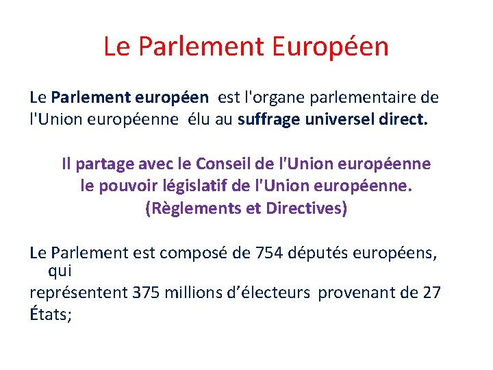 Le Parlement Européen Le Parlement européen est l'organe parlementaire de l'Union européenne élu au