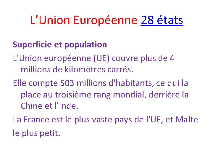 L’Union Européenne 28 états Superficie et population L'Union européenne (UE) couvre plus de 4