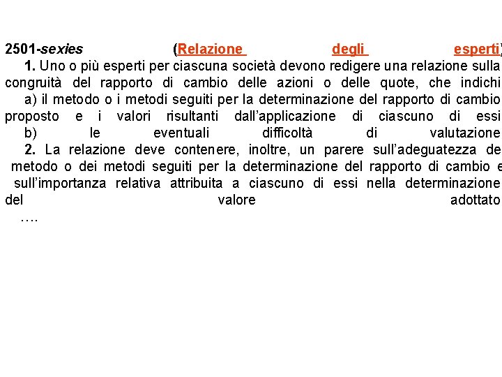 2501 -sexies (Relazione degli esperti) 1. Uno o più esperti per ciascuna società devono