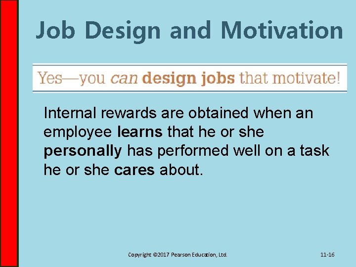 Job Design and Motivation Internal rewards are obtained when an employee learns that he